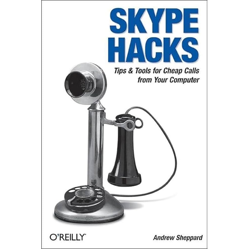 Skype Hacks: Tips & Tools for Cheap, Fun, Innovative Phone Service autor Andrew Sheppard