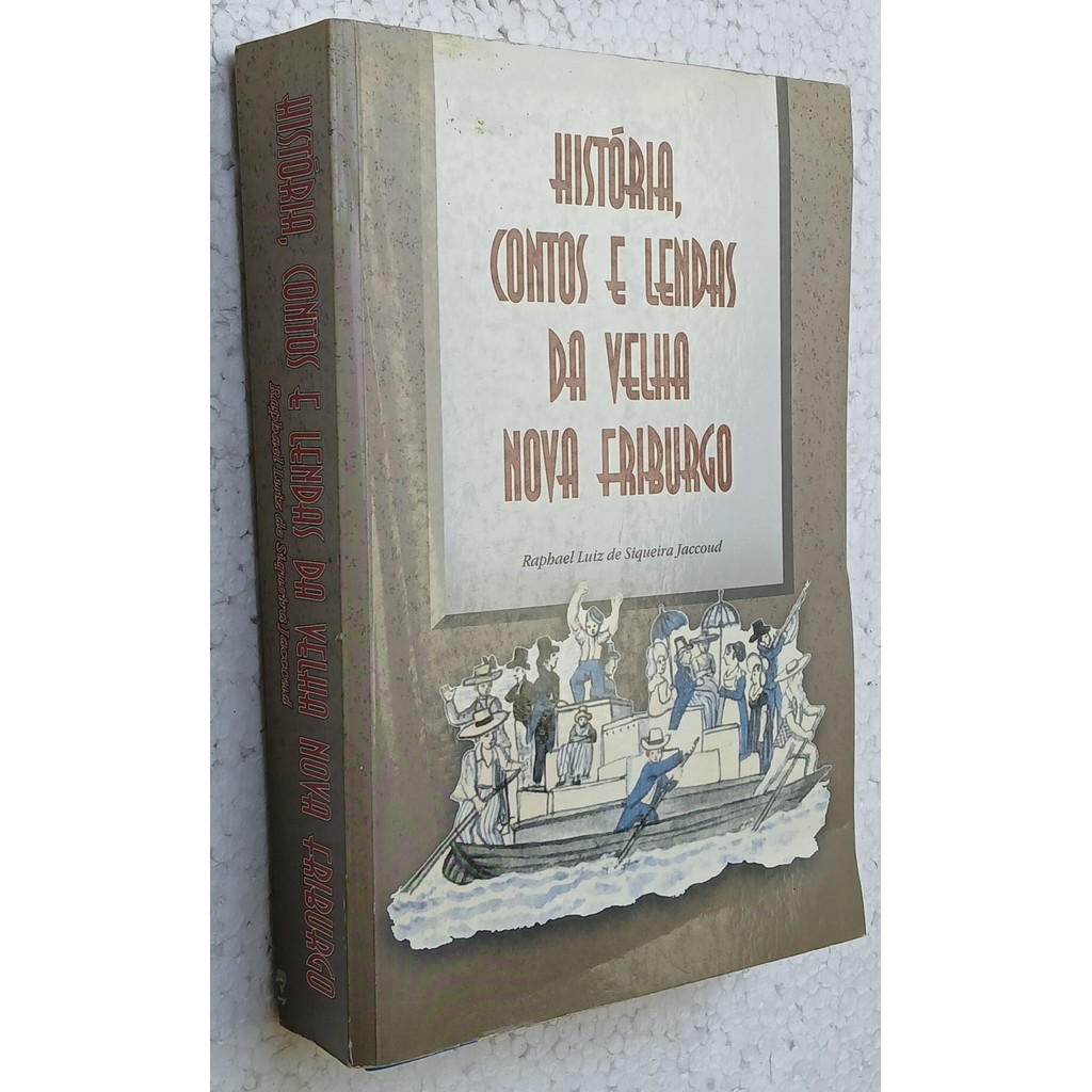 História, Contos e Lendas da Velha Nova Friburgo 1ª edição. de Raphael Luiz de Siqueira Jaccoud 6903787