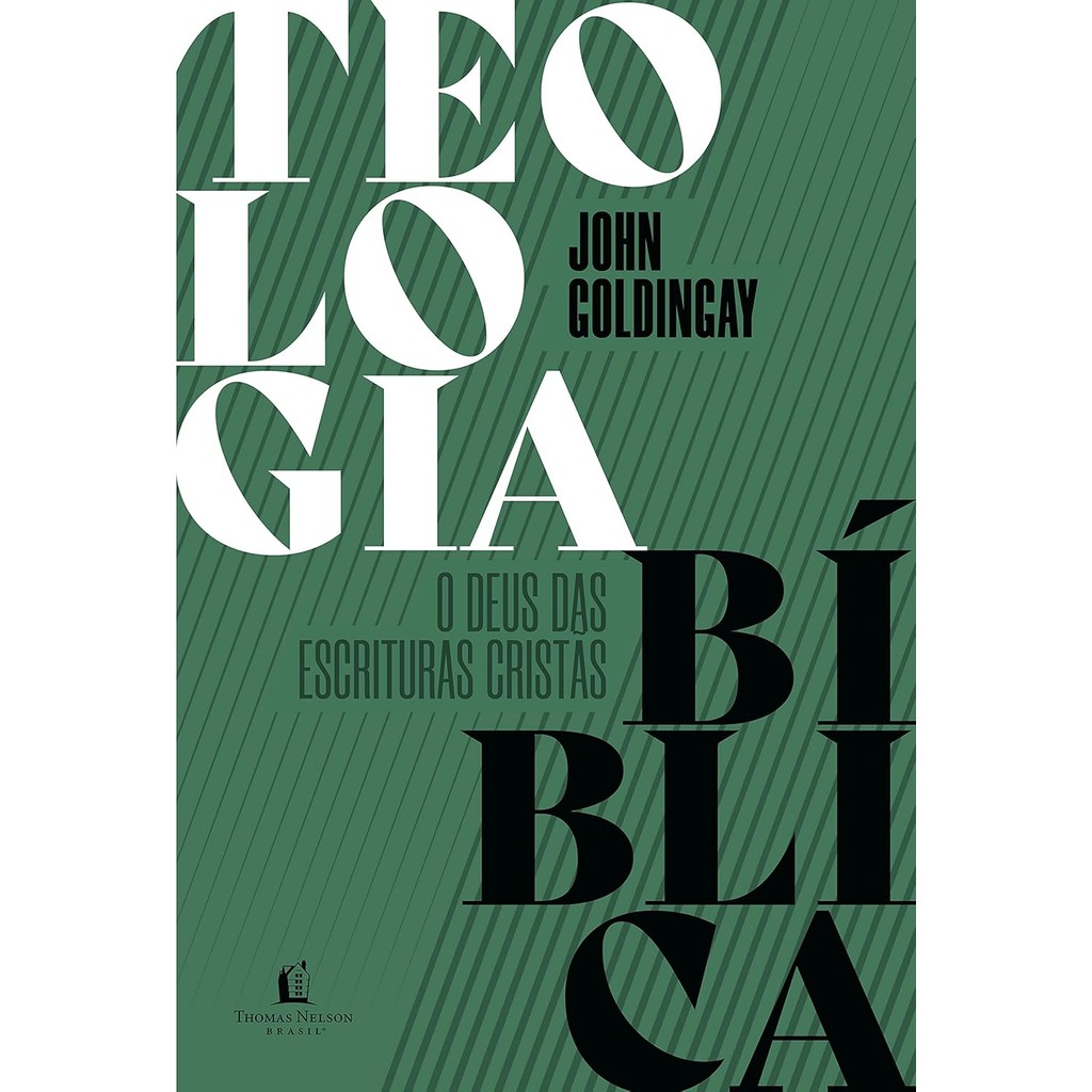 Teologia Bíblica: o Deus das Escrituras Cristãs | John Goldingay