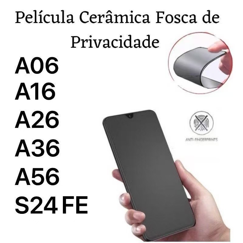 Kit Película Cerâmica Fosca Privacidade Para A06 / A16 / A26 / A36 / A56 / S24FE em Oferta na Shopee