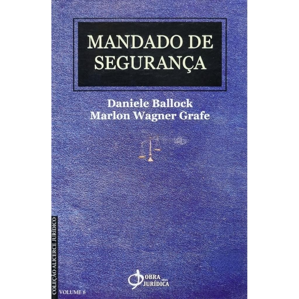 Livro: Mandado de Segurança Autor: Daniele Ballock, Marlon Wagner Grafe (Outlet)