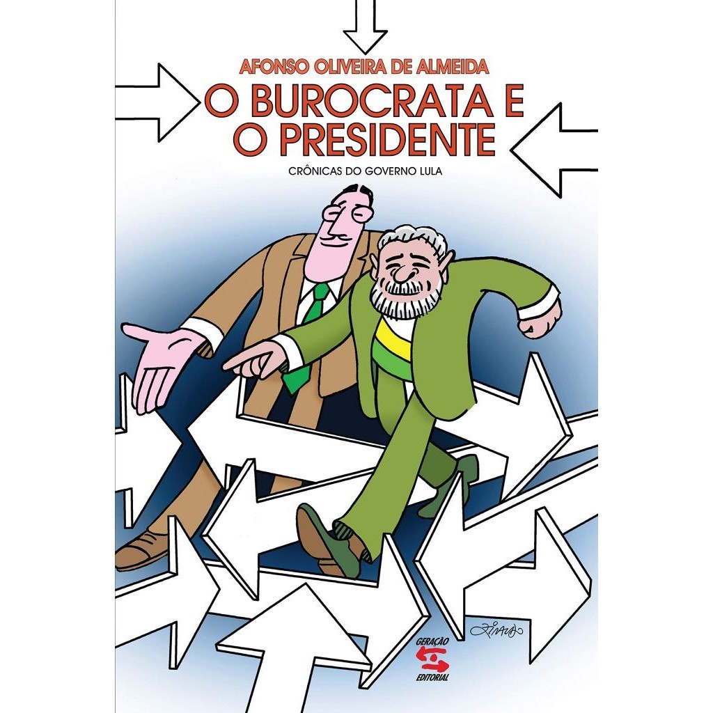 Livro: O Burocrata e o Presidente: Crônicas do Governo Lula Autor: Afonso de Oliveira Almeida (Novo, Lacrado)