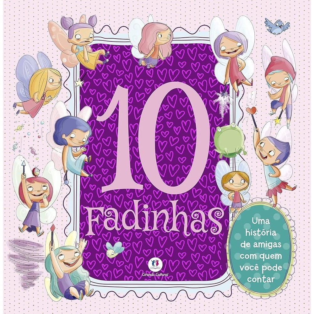 10 FADINHAS - UMA HISTÓRIA DE AMIGAS COM QUEM VOCÊ PODE CONTAR autor MALANIE JOYCE