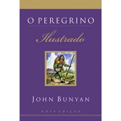 O Peregrino Ilustrado | 250 ilustrações | John Bunyan