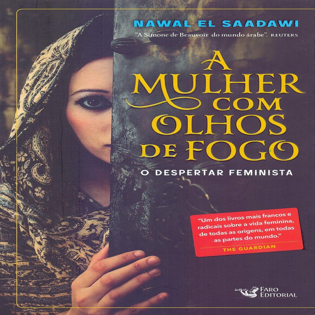 A Mulher com Olhos de Fogo - O despertar feminista autor Nawal El Saadawi