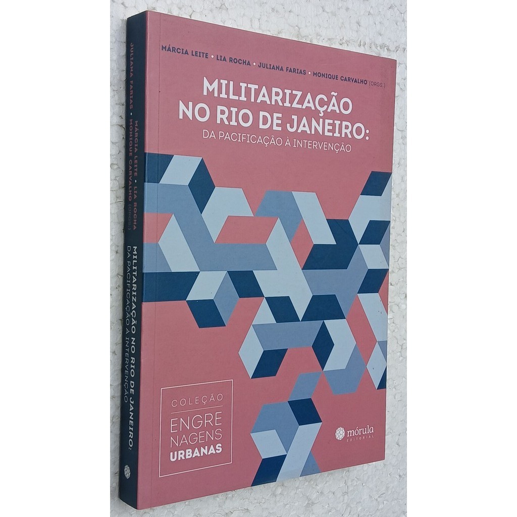 Militarização do Rio de Janeiro: da pacificação à intervenção de Márcia Leite; Lia Rocha; Juliana Farias; Monique Car...