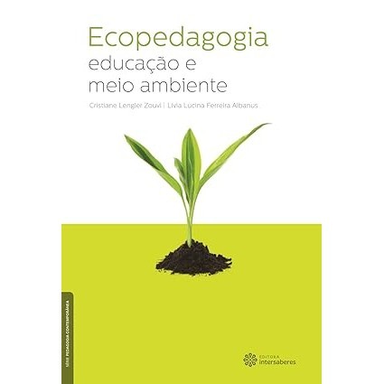 Ecopedagogia - Educação e Meio Ambiente de Cristiane Lengler Zouvi / Lívia Lucina Ferreira Albanus