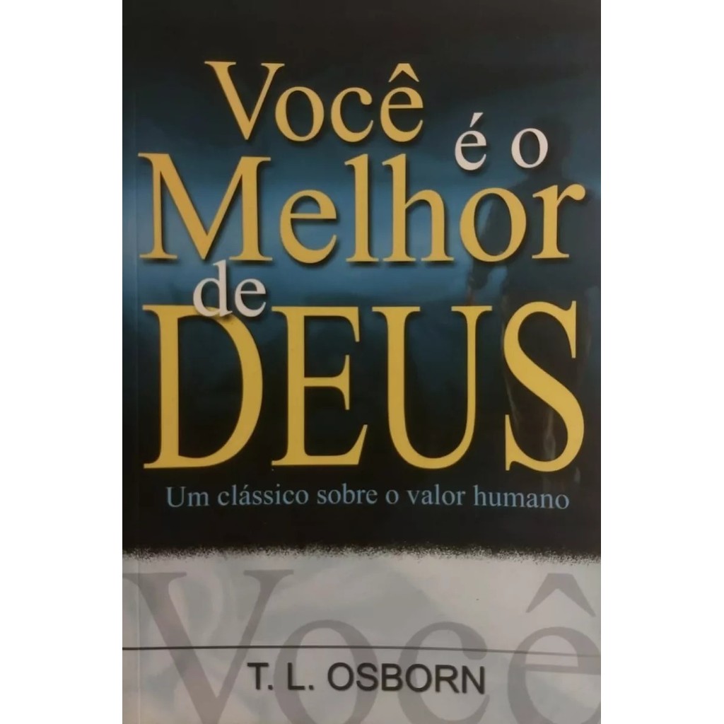 Você é o Melhor De Deus | T. L. Osborn - Books & Magazines