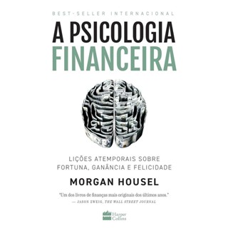 A Psicologia Financeira: Lições Atemporais sobre Fortuna, Ganância e Felicidade | Morgan Housel em Oferta na Shopee