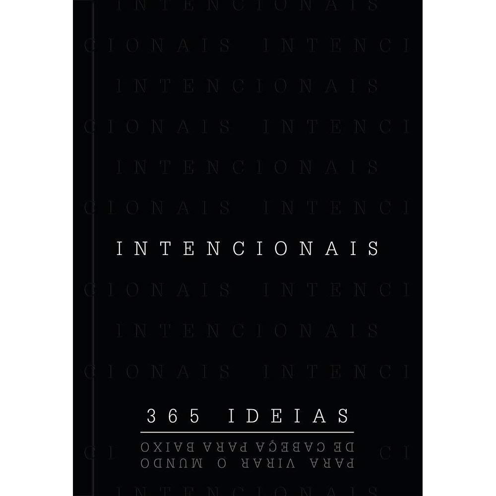 Intencionais: 365 Ideias para Virar o Mundo de Cabeça para Baixo