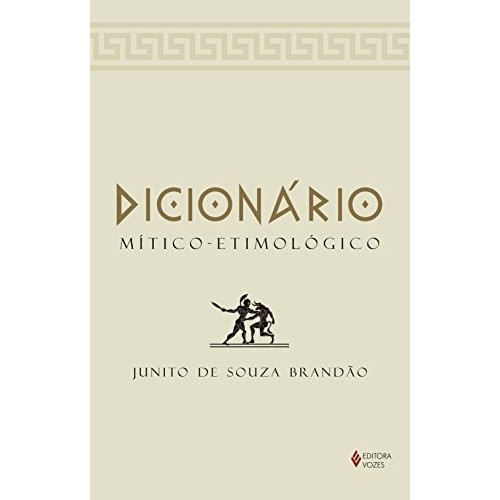 Dicionário Mítico - Etimológico da Mitologia Grega de Junito de Souza Brandão 7420428