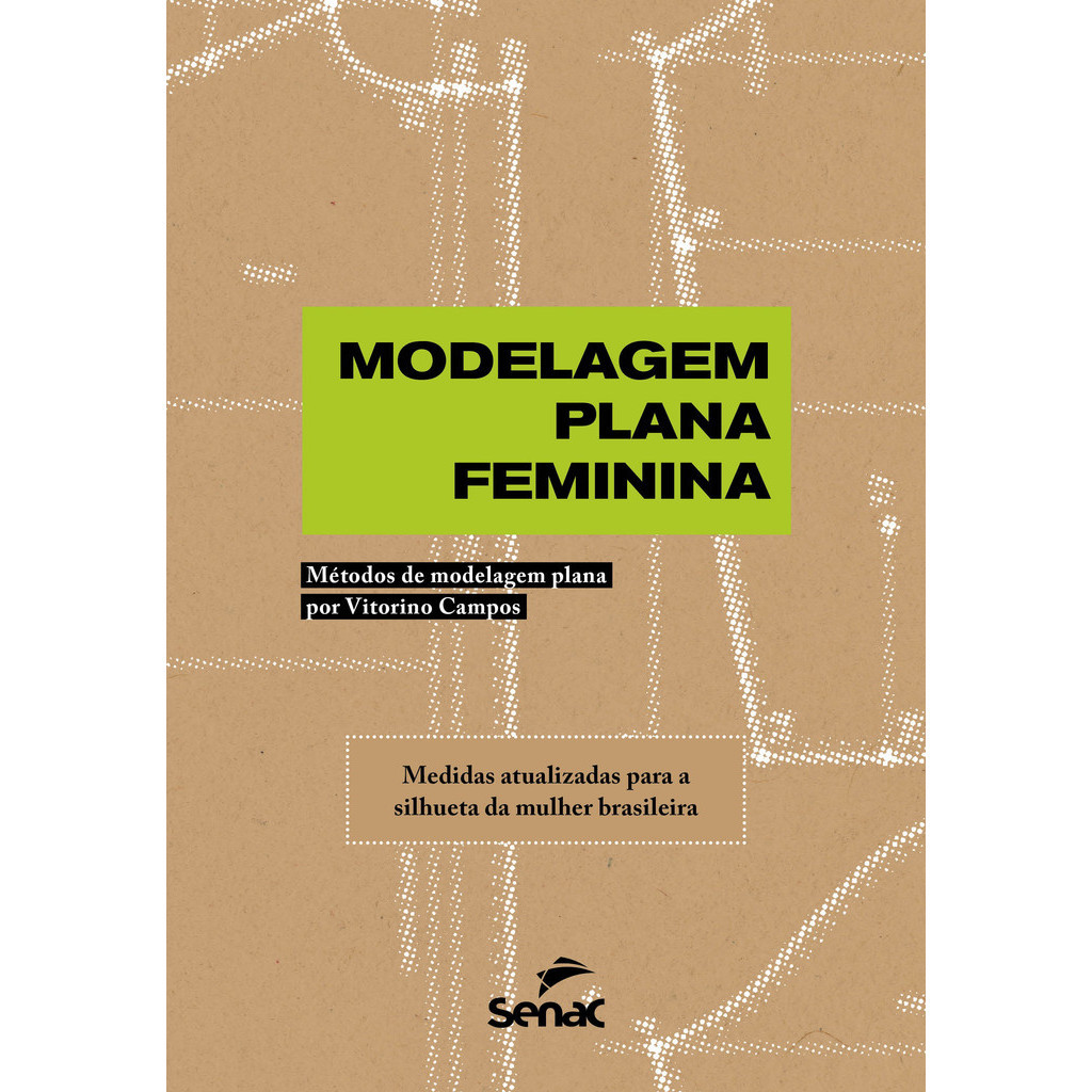 MODELAGEM PLANA FEMININA - (SENAC - RJ) CAMPOS, VITORINO