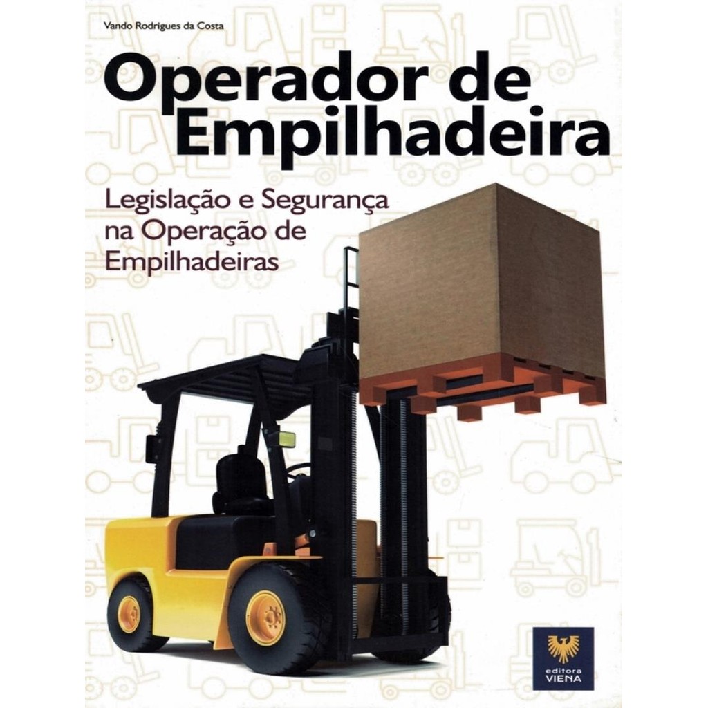 Livro - Operador De Empilhadeira Legislacao E Seguranca Na Operaca