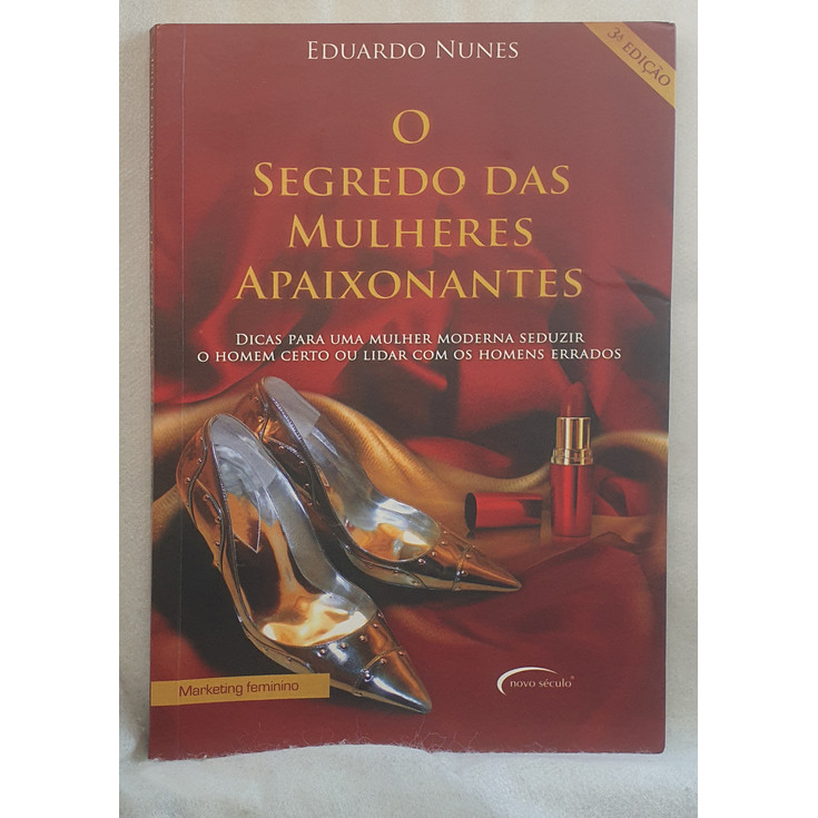 Livro O Segredo das Mulheres Apaixonantes - Eduardo Nunes - Editora Novo Século
