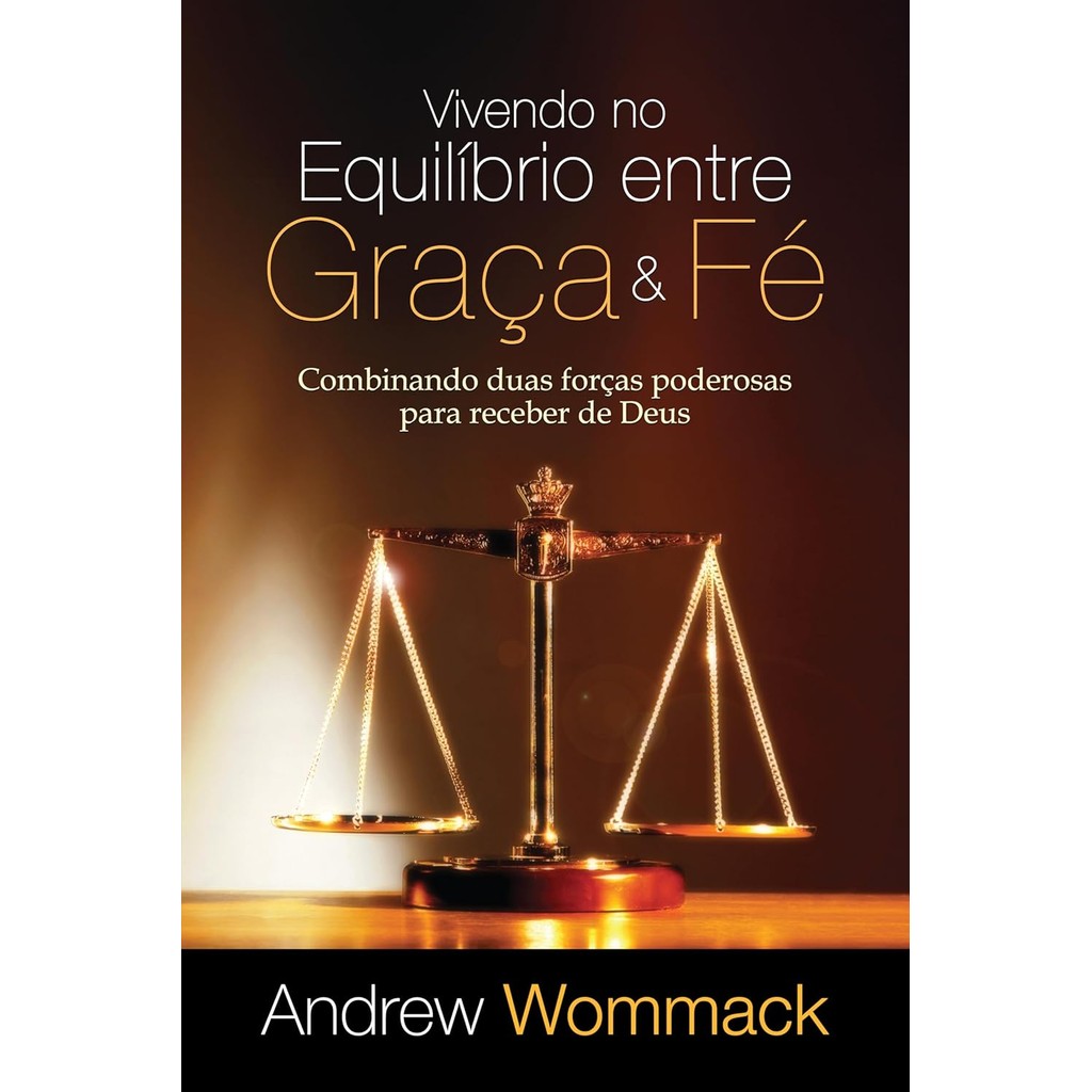 Vivendo no Equilíbrio entre Graça e Fé | Andrew Wommack