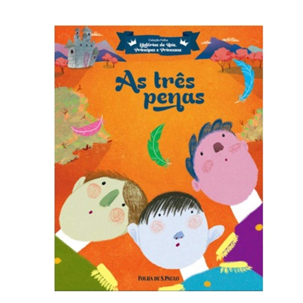 Livro As Três Penas- Coleção Folha Histórias De Reis, Príncipes E Princesas Vol .22 - Jacob E Wilhelm Grimm