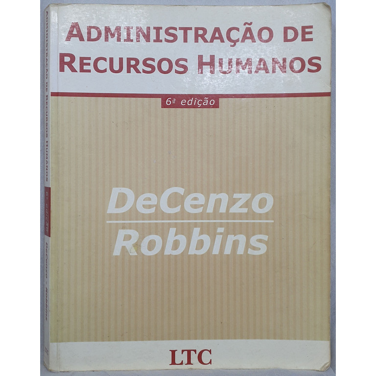 Livro Administração de Recursos Humanos - David A. DeCenzo ; Stephen P. Robbins - Editora LTC