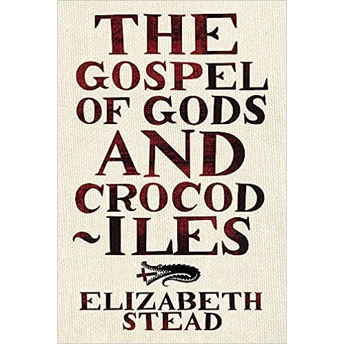 The Gospel of Gods and Crocodiles de Elizabeth Stead