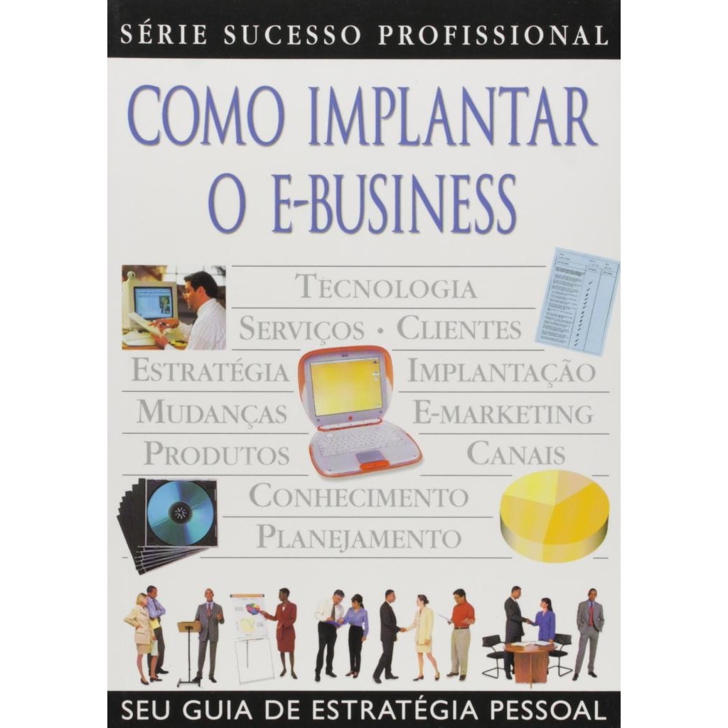 Livro: Como Implantar o E-business. Seu Guia de Estratégia Pessoal Autor: Steve Sleight (Novo, Lacrado)