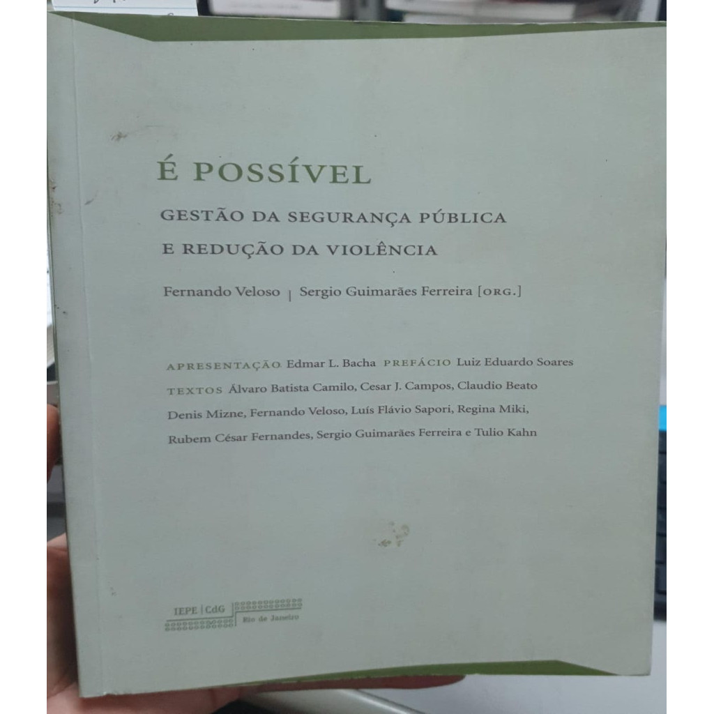 É Possível: gestão da segurança Publica e Redução da Violência autor Fernando Veloso; Sergio Guimarães Ferreira (orgs.)