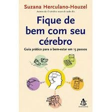 Fique bem com seu cérebro: guia prático para o bem-estar em 15 passos autor Suzana Herculano-Houzel