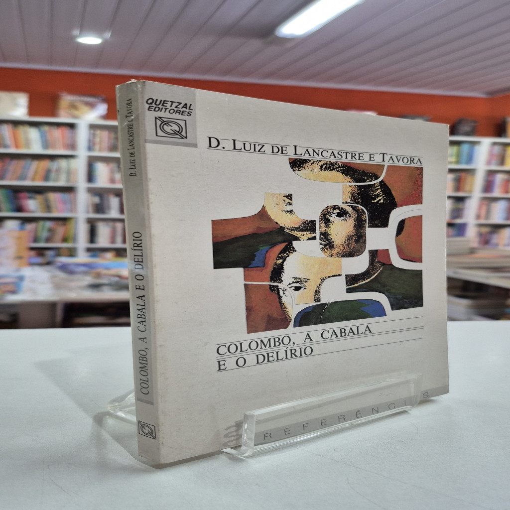 Colombo, A Cabala e o Delírio autor D. Luiz de Lancastre e Tavora