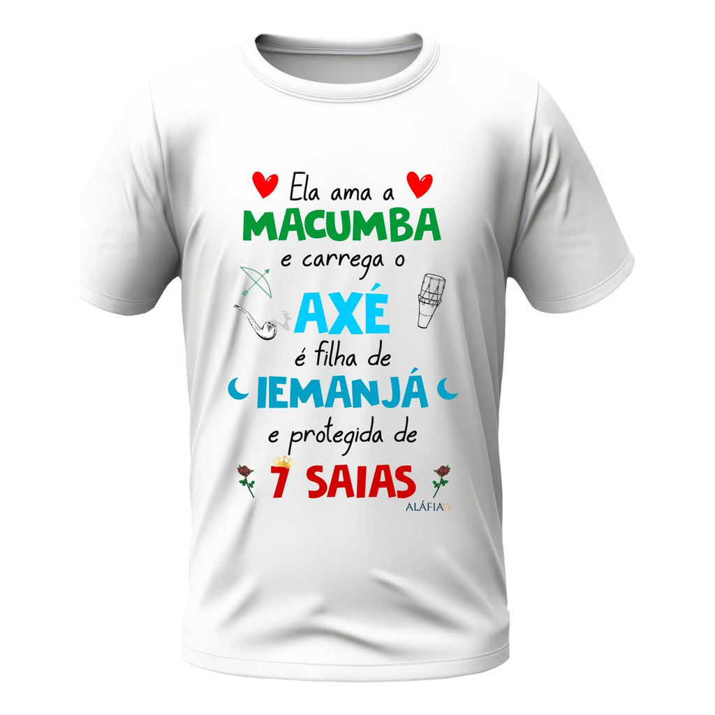 Camisa - Ela Ama Macumba - Iemanjá E Pomba Gira 7 Saias