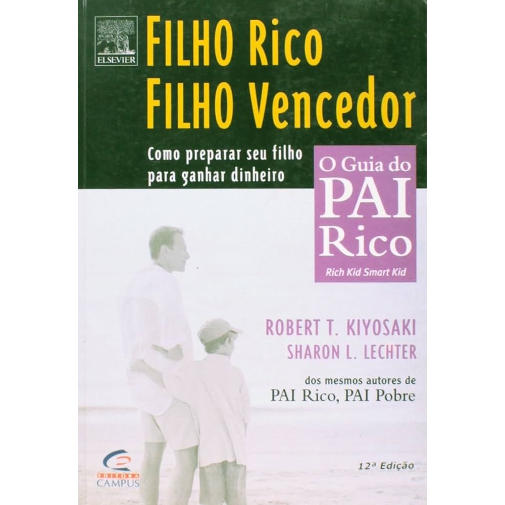 O Guia do Pai Rico Filho Rico Filho Vencedor - Como Preparar Seu... autor Robert T Kiyosaki