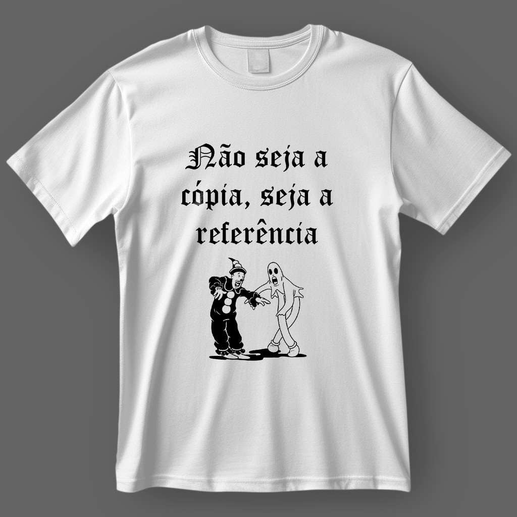 Camiseta Unissex Não Seja A Cópia Seja A Referencia Koko, o Palhaço e Fantasma Blusa Frases  Camisa 100% Algodão 01