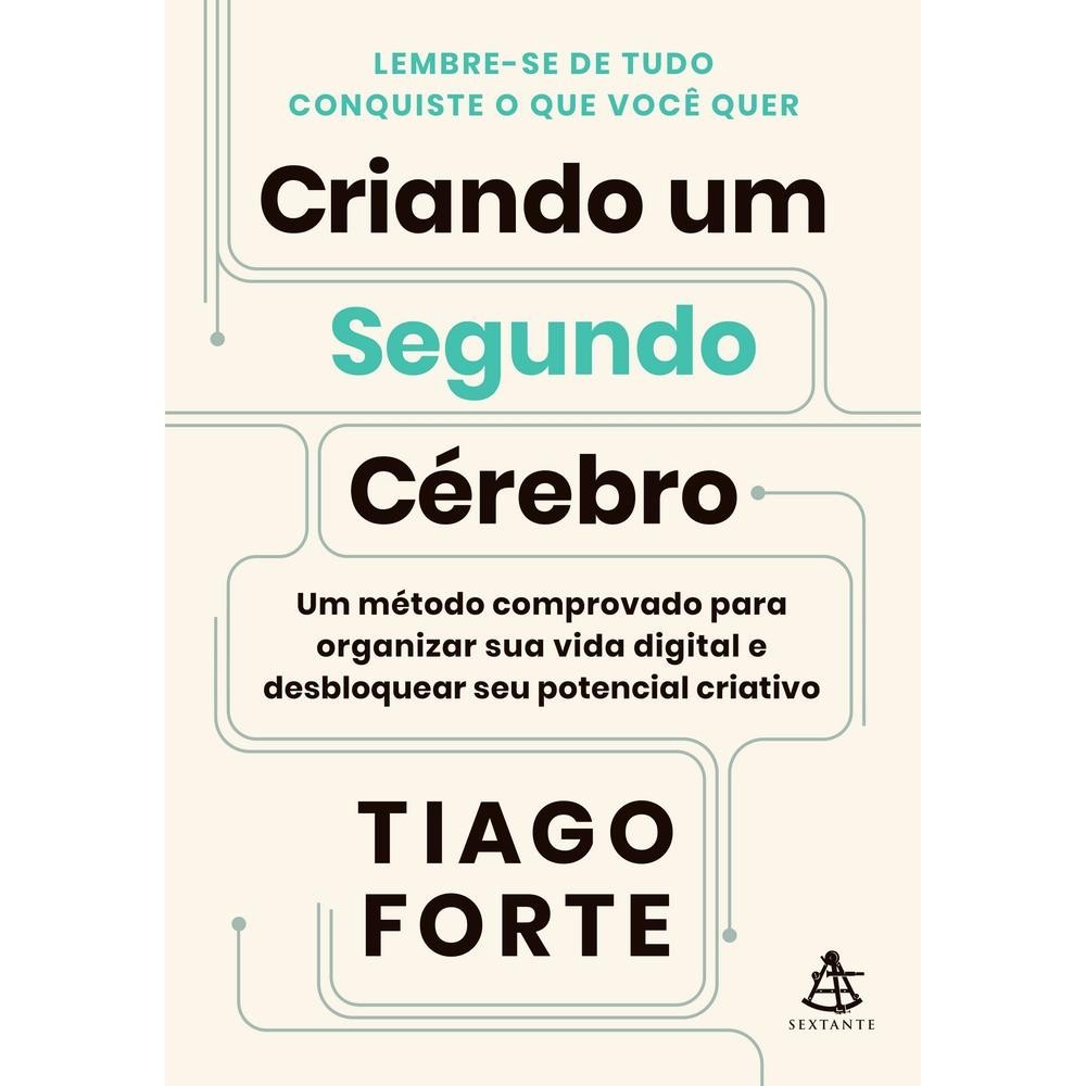 Livro Criando um Segundo Cérebro por FORTE, TIAGO Editora GRUPO SEXTANTE
