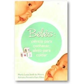 Bebês: Ciencia para Conhecer, Afeto para Cuidar autor Maria Lucia Seidl de Moura;  Adriana Ferreira Paes Ribas