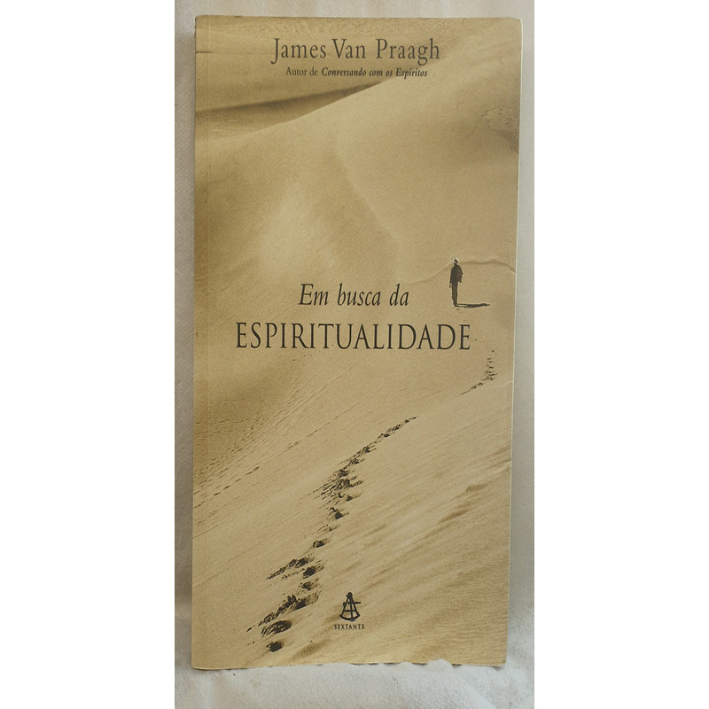 Livro Em Busca da Espiritualidade - James Van Praagh - Editora Sextante