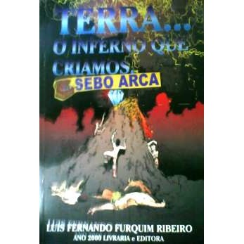 Terra o Inferno Que Criamos autor Luis Fernando Furquim Ribeiro