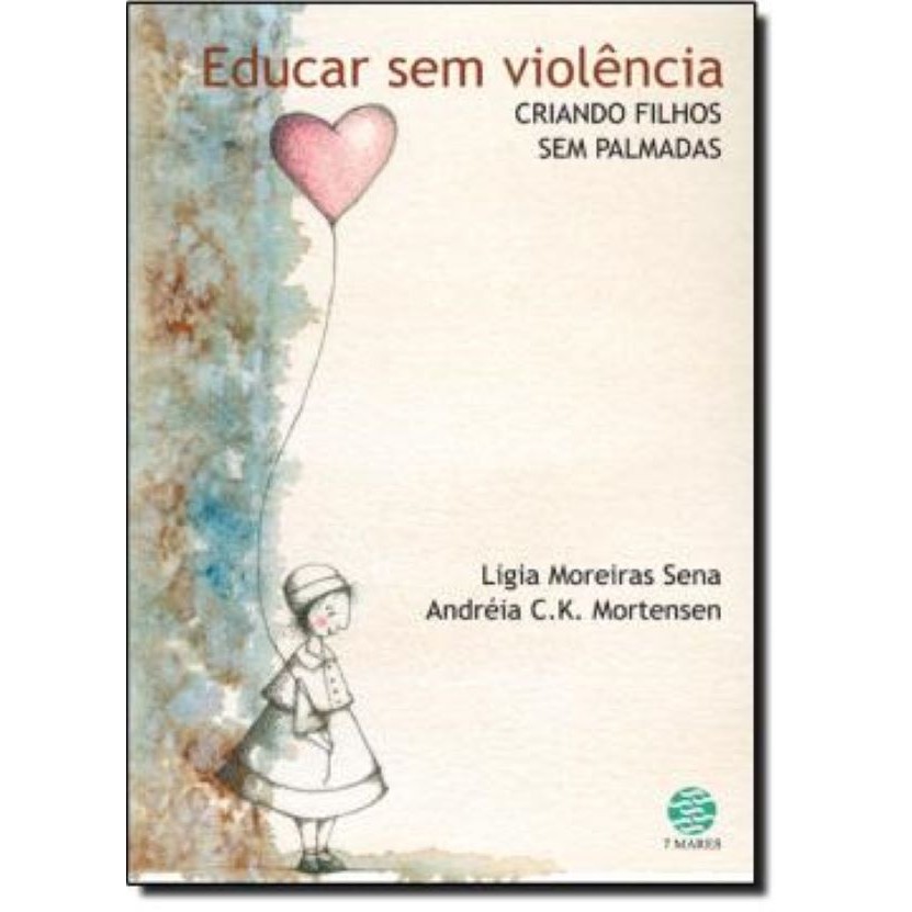 Educar sem violência - criando filhos sem palmada autor Ligia Moreira Sena