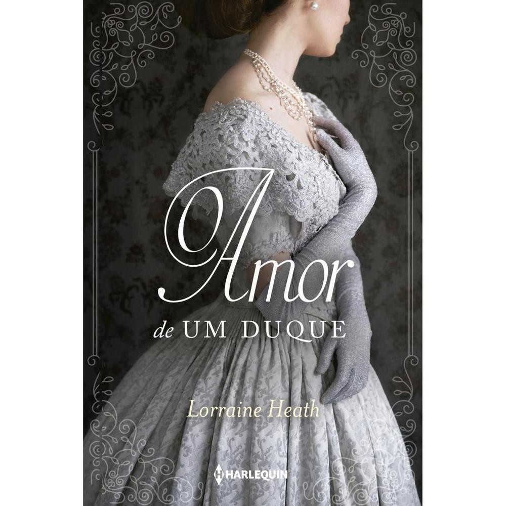 Livro O amor de um duque por LORRAINE HEATH Editora GRUPO HARPER COLLINS