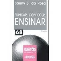 Brincar, Conhecer, Ensinar/ Col. Questões da Nossa época de Sanny S. da Rosa 6690886
