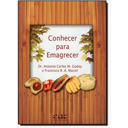 Conhecer para Emagrecer autor Dr. Antonio Carlos M. Godoy & Francisco R. A. Maciel