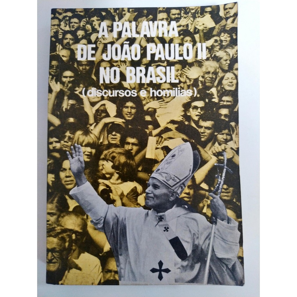 A Palavra De João Paulo II no Brasil (discursos e homilias) de João Paulo II