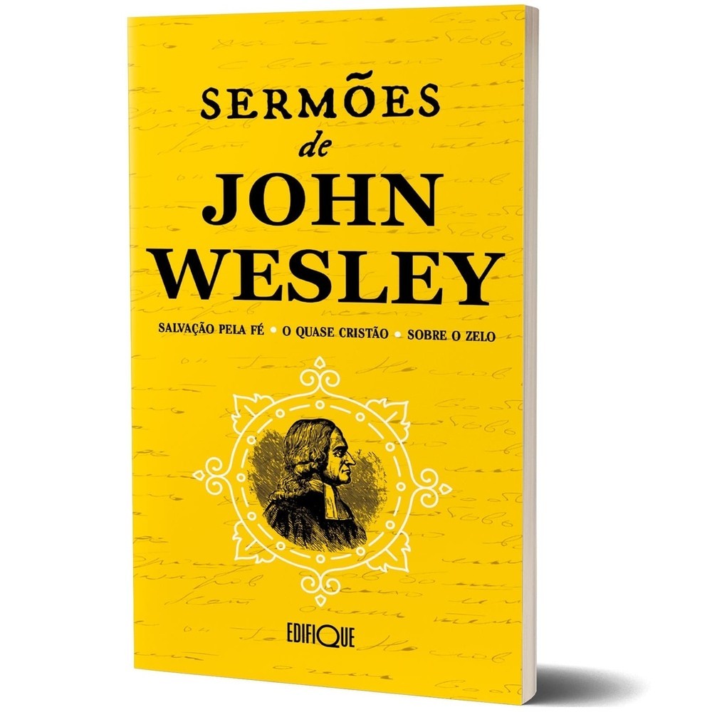 Livro Sermões - John Wesley - Salvação pela Fé - O Quase Cristão - Sobre o Zelo em Oferta na Shopee