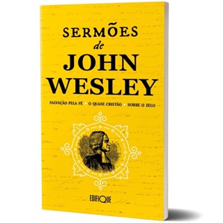 Livro Sermões - John Wesley - Salvação pela Fé - O Quase Cristão - Sobre o Zelo em Oferta na Shopee