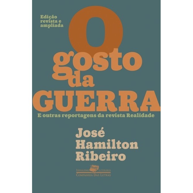 O GOSTO DA GUERRA: E OUTRAS REPORTAGENS DA REVISTA REALIDADE