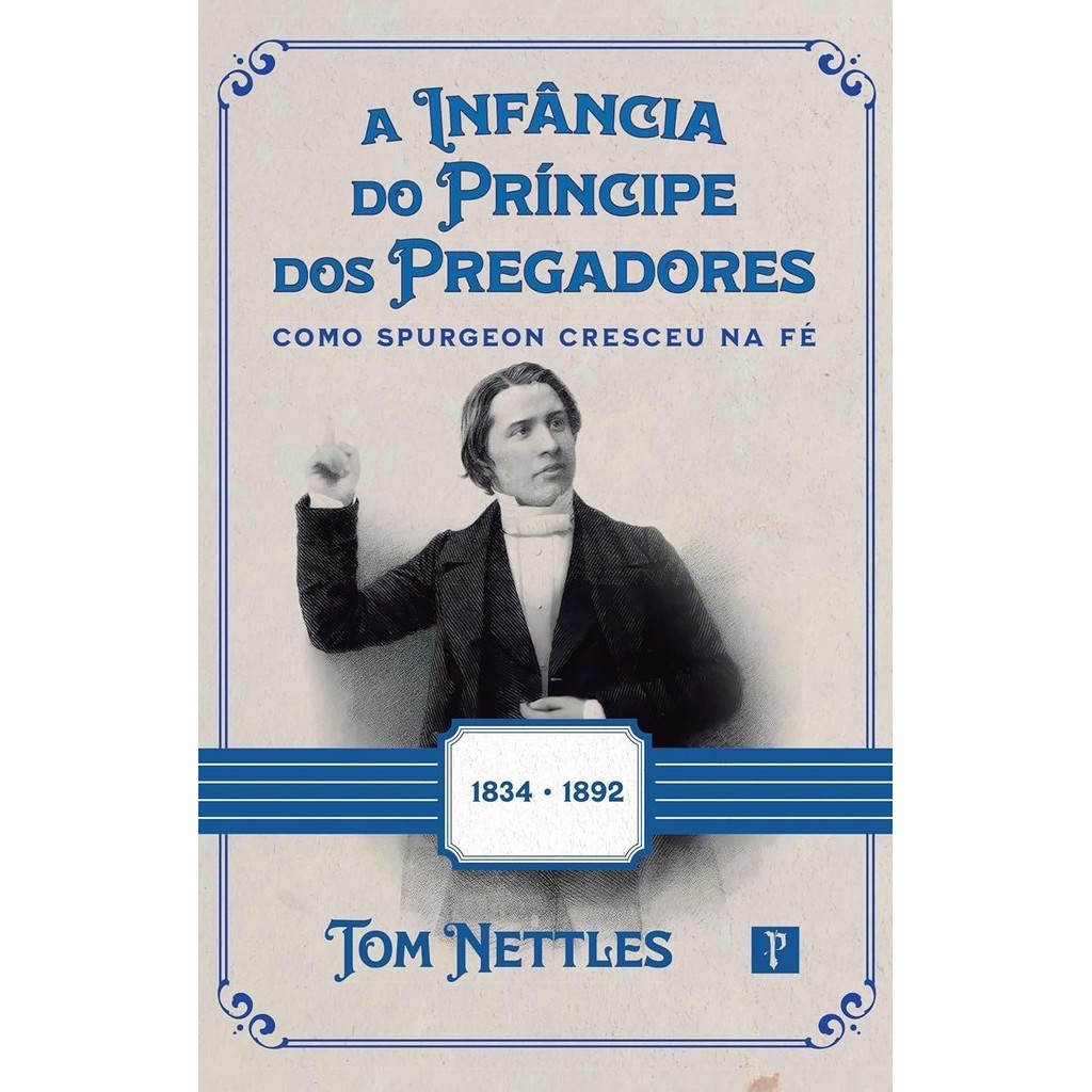 A Infância do Príncipe dos Pregadores | Como Spurgeon cresceu na Fé | Thomas Nettles em Oferta na Shopee