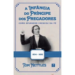 A Infância do Príncipe dos Pregadores | Como Spurgeon cresceu na Fé | Thomas Nettles
