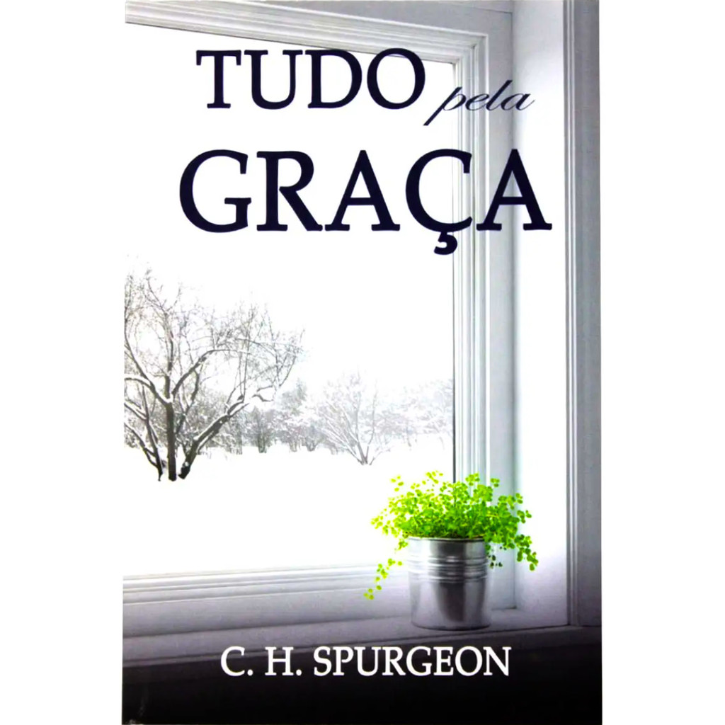 Tudo Pela Graça | Charles Spurgeon