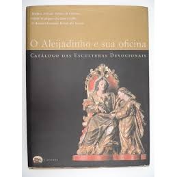 O aleijadinho e sua oficina - catálogo das esculturas devocionais autor Myriam Andrade Ribeiro de Oliveira e outros