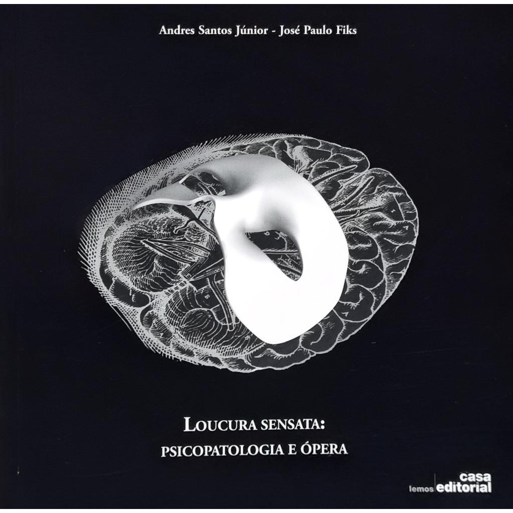 Livro: Loucura Sensata: Psicopatologia e Ópera Autor: Andres Santos, José Fiks (Novo, Lacrado)