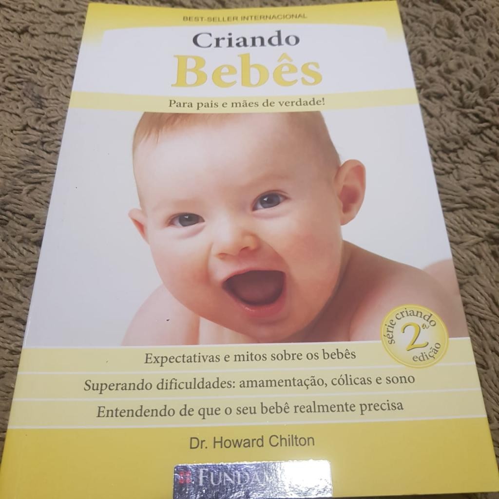 Criando bebês Para pais e Mães de verdade ! 2a edição