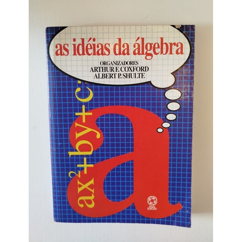 As Ideias da Algebra autor Arthur F. Coxford e Albert P. Shulte (orgs.)