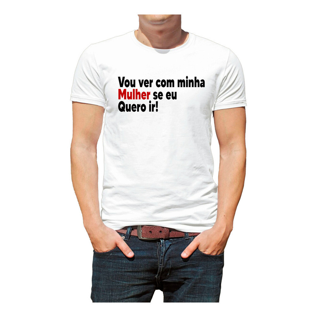 Camiseta Camisa masculina meme vou Ver Com Minha Mulher Se Quero Ir