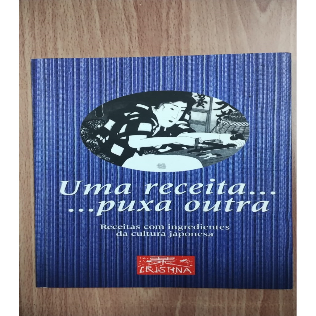 Uma receita... Puxa outra - Receitas com ingredientes da cultura japonesa autor MARIA CRISTINA FUKUSHIMA